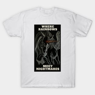 Where rainbows meet nightmares T-Shirt